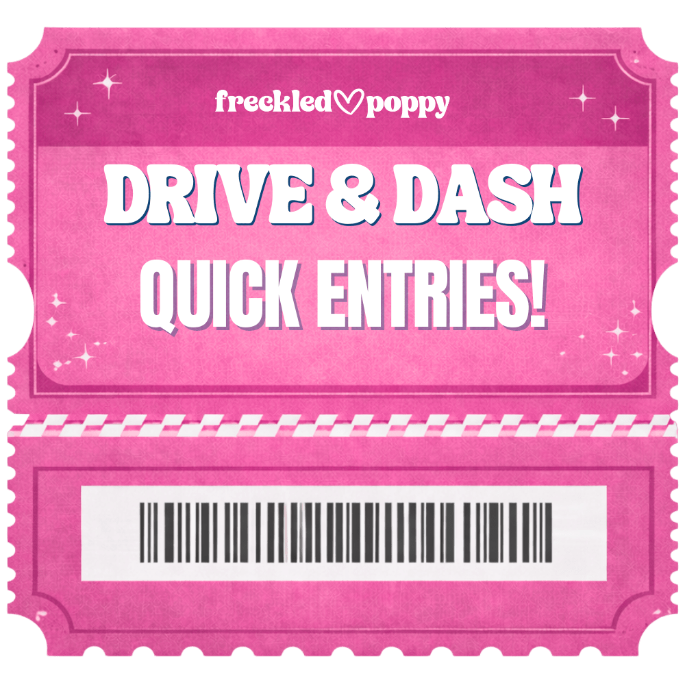 15000 Drive & Dash Giveaway Quick Entries! - Freckled Poppy