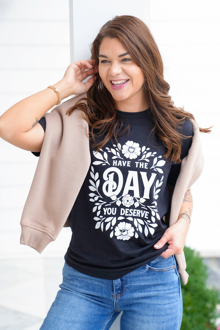 Plus/Reg Short Sleeve "Have The Day You Deserve" Graphic Tee