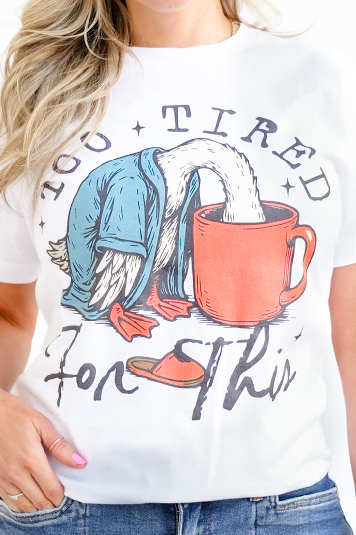 Plus/Reg Short Sleeve "Too Tired For This" Graphic Tee