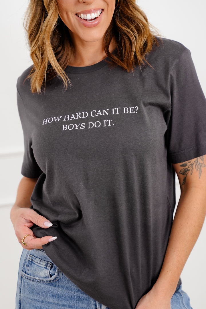 Plus/Reg Short Sleeve "How Hard Can It Be? Boys Do It." Graphic Tee