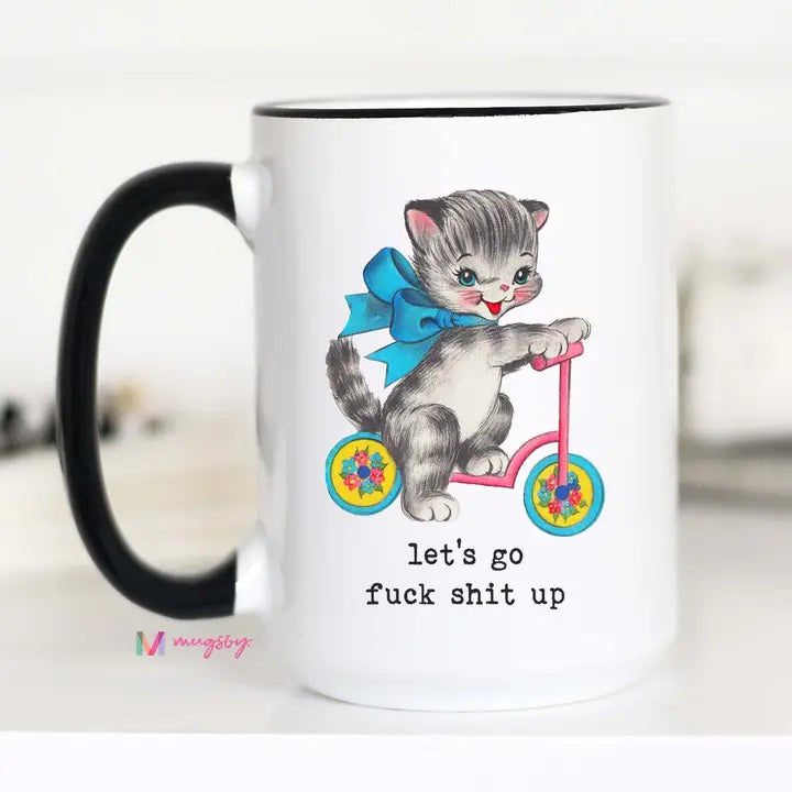 Let's Go F*Ck Sh*T Up Coffee Mug 15 oz