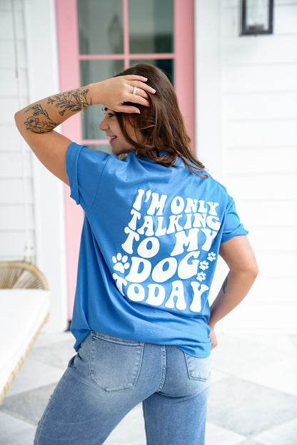 Plus/Reg Short Sleeve "I'm Only Talking To My Dog Today" Graphic Tee
