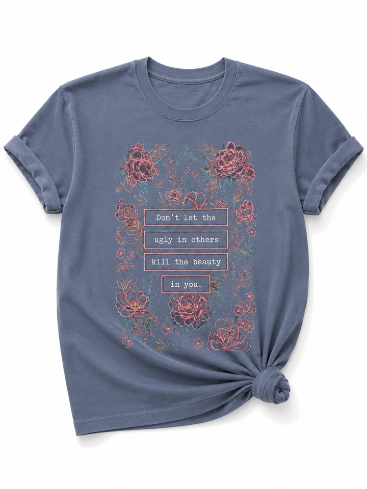 Plus/Reg Short Sleeve "Don't Let the Ugly in Others..." Floral Graphic Tee