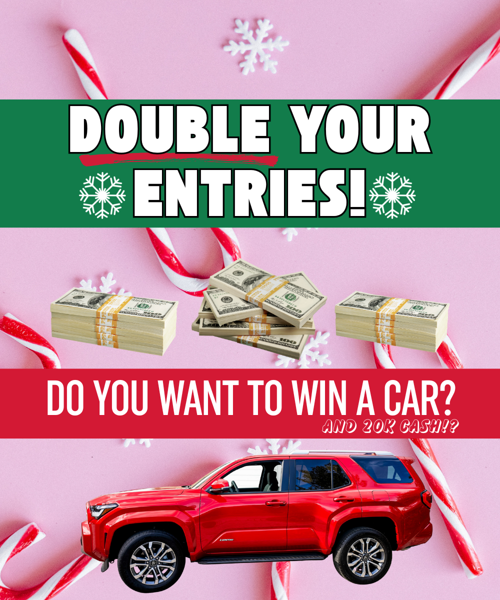 Double Your Entries to WIN!!