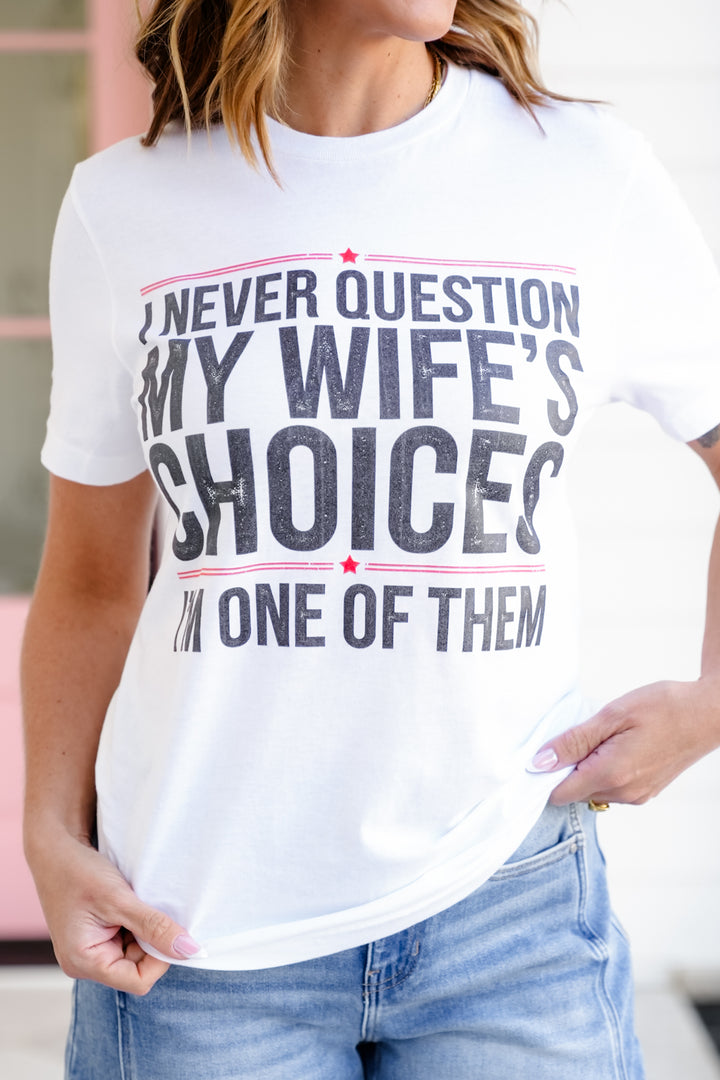 Plus/Reg Short Sleeve "My Wife's Choices" Graphic Tee