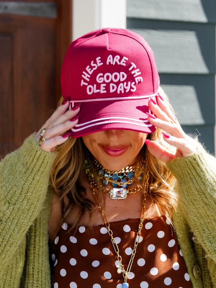 "These are the Good Ole Days" Hat
