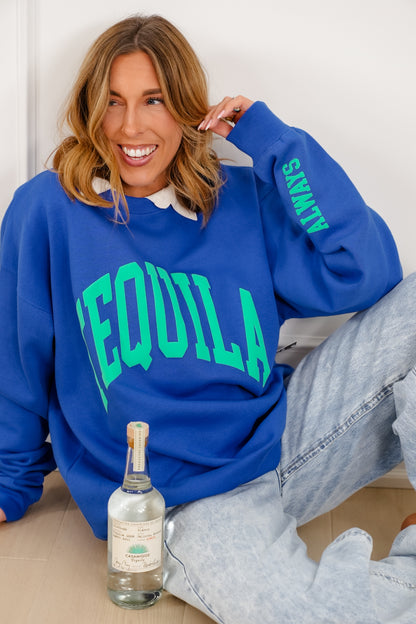 Blue Long Sleeve "Tequila Always" Graphic Sweatshirt