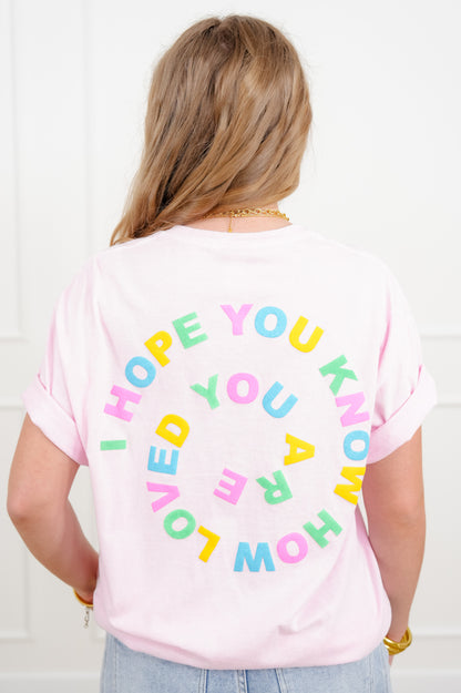 Short Sleeve "I Hope You Know How Loved You Are" Graphic Tee