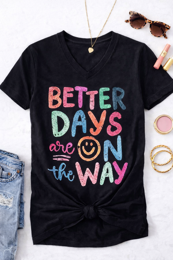 Plus/Reg Short Sleeve V Neck "Better Days Are On The Way" Graphic Tee