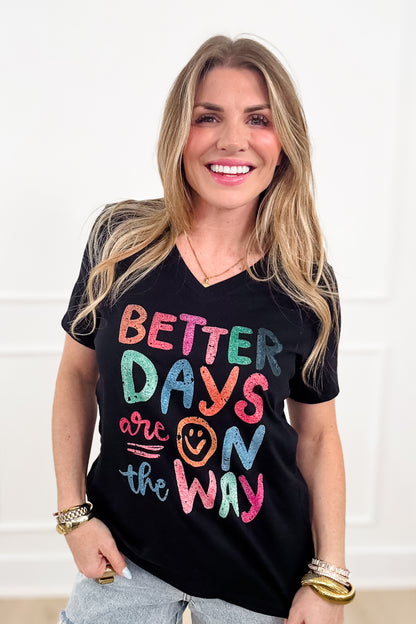 Plus/Reg Short Sleeve V Neck "Better Days Are On The Way" Graphic Tee