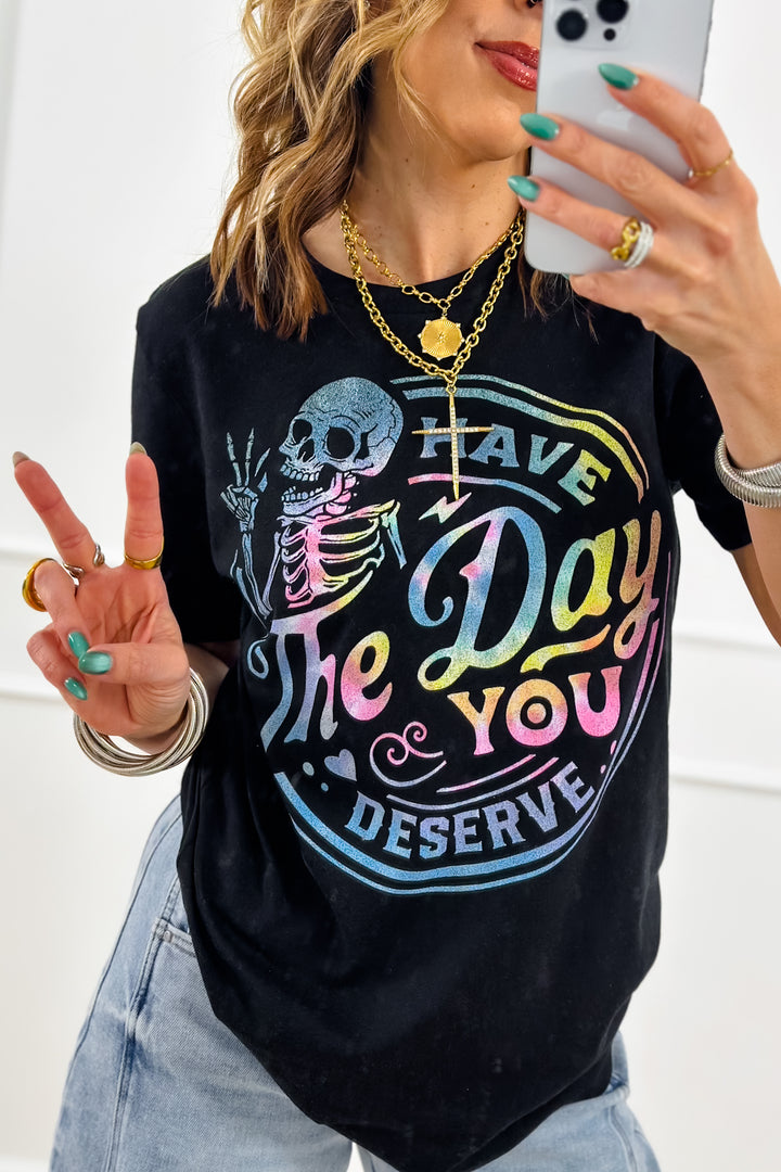 Plus/Reg Short Sleeve "Have the Day You Deserve" Graphic Tee