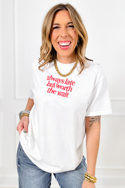 Plus/Reg Short Sleeve "Always Late But Worth It" Graphic Tee
